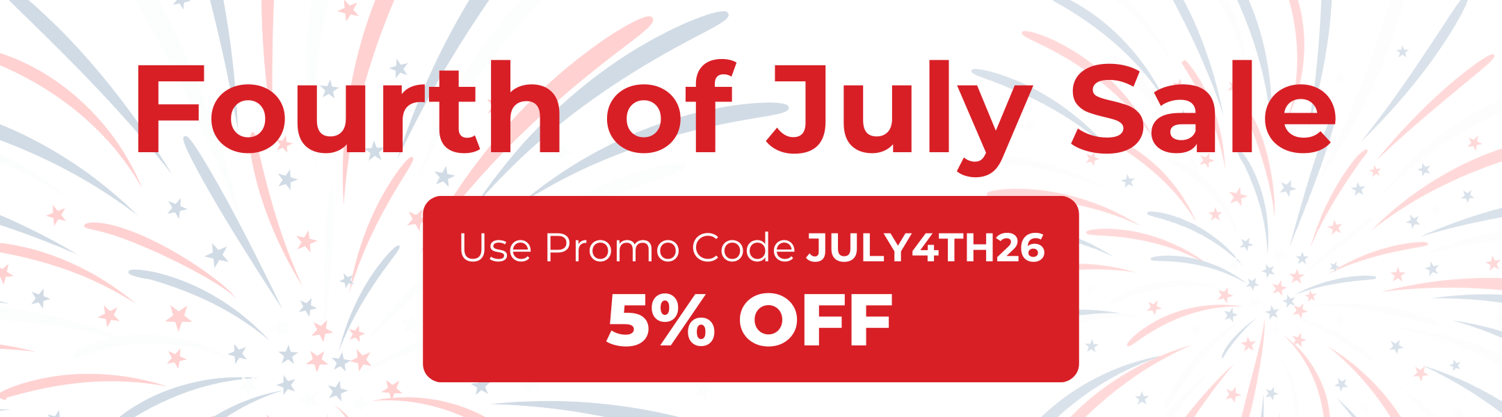 Fourth of July Sale. Use Promo Code July4th26. 5% OFF.